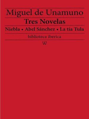 cover image of Tres Novelas: Niebla - Abel Sánchez - La tía Tula